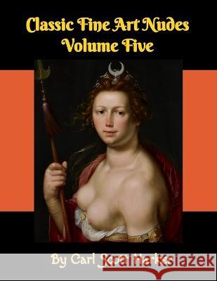 Classic Fine Art Nudes Volume Five Carl Scott Harker   9798351641867 Independently Published - książka