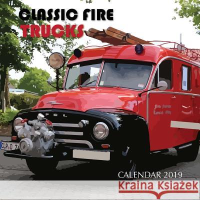 Classic Fire Trucks Calendar 2019: 16 Month Calendar Mason Landon 9781727793895 Createspace Independent Publishing Platform - książka