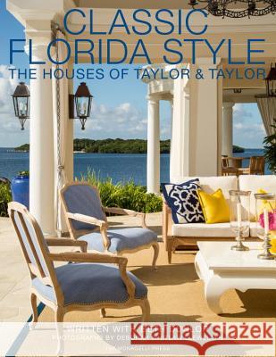 Classic Florida Style: The Houses of Taylor & Taylor Taylor, William 9781580933797 Monacelli Press - książka