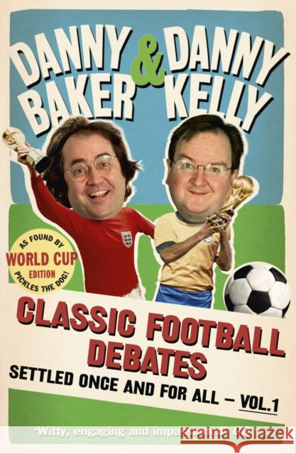 Classic Football Debates Settled Once and For All, Vol.1 Danny Baker Danny Kelly 9780091928520 EBURY PRESS - książka