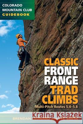 Classic Front Range Trad Climbs: Multi-Pitch Routes 5.4-5.8 Brendan Leonard Lee Smith 9781937052133 Colorado Mountain Club Press - książka