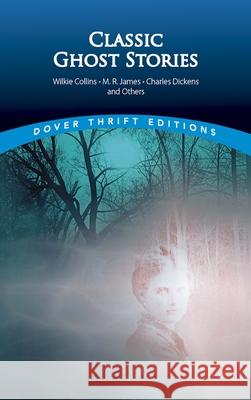 Classic Ghost Stories by Wilkie Collins, M. R. James, Charles Dickens and Others John Grafton Wilkie Collins 9780486404301 Dover Publications - książka