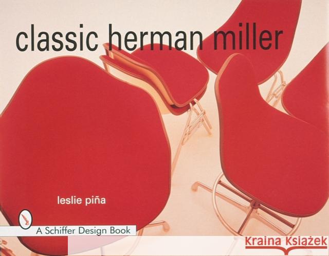 Classic Herman Miller Leslie A. Pina Leslie A. Piina 9780764304712 Schiffer Publishing - książka