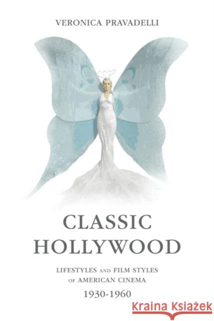 Classic Hollywood: Lifestyles and Film Styles of American Cinema, 1930-1960 Veronica Pravadelli Michael Meadows 9780252080340 University of Illinois Press - książka