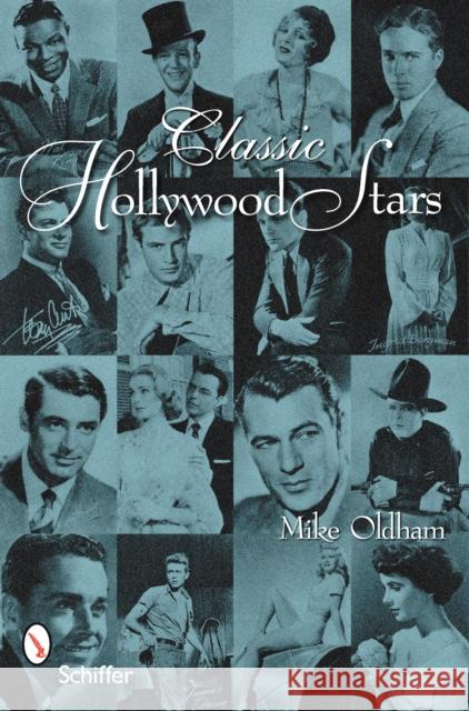 Classic Hollywood Stars: Portraits & Quotes Oldham, Mike 9780764330506 SCHIFFER PUBLISHING LTD - książka