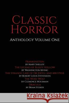 Classic Horror: Anthology Volume One Mary Shelley Washington Irving Robert Louis Stevenson 9781530001637 Createspace Independent Publishing Platform - książka