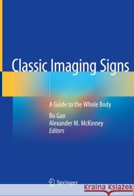 Classic Imaging Signs: A Guide to the Whole Body Bo Gao Alexander M. McKinney 9783030563479 Springer - książka