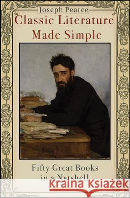 Classic Literature Made Simple: Fifty Great Books in a Nutshell Joseph Pearce 9781621647225 Ignatius Press - książka