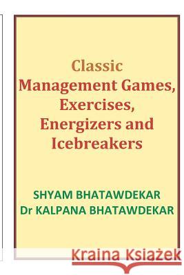 Classic Management Games, Exercises, Energizers and Icebreakers  9781461029946  - książka