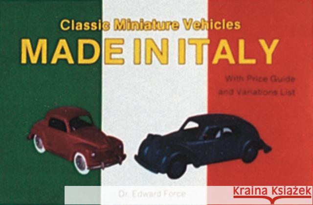 Classic Miniature Vehicles: Made in Italy Edward Force 9780887404337 Schiffer Publishing - książka