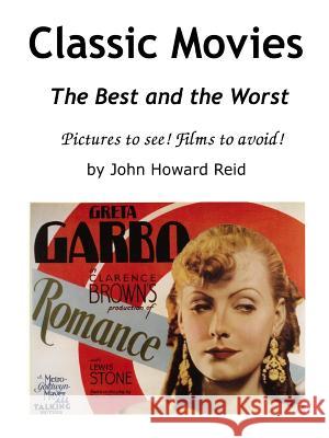 Classic Movies The Best and the Worst Pictures to see! Films to avoid! Reid, John Howard 9781312962385 Lulu.com - książka