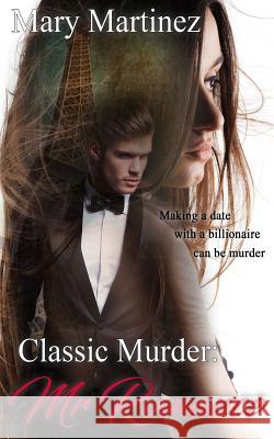 Classic Murder: Mr. Romance Mary Martinez 9781523922512 Createspace Independent Publishing Platform - książka