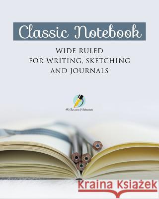 Classic Notebook Wide Ruled for Writing, Sketching and Journals Journals and Notebooks 9781541965997 Journals & Notebooks - książka