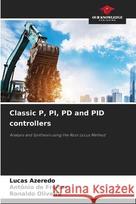 Classic P, PI, PD and PID controllers Azeredo, Lucas, de Freitas, Antônio, Oliveira, Ronaldo 9786208952631 Our Knowledge Publishing - książka