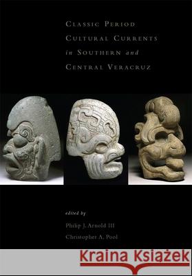 Classic Period Cultural Currents in Southern and Central Veracruz Christopher A. Pool Annick Daneels 9780884023500 Harvard University Press - książka