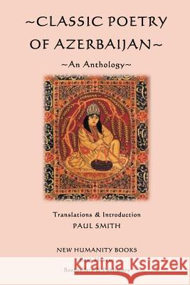 Classic Poetry of Azerbaijan: An Anthology Paul Smith 9781491040638 Createspace - książka