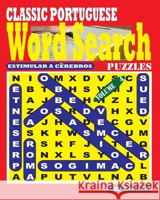 CLASSIC PORTUGUESE Word Search Puzzles. Vol. 4 Kasamba, A. M. 9781544650371 Createspace Independent Publishing Platform - książka