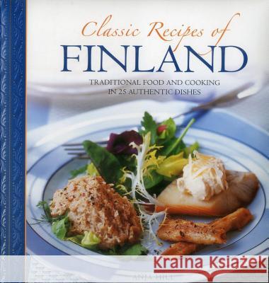 Classic Recipes of Finland: Traditional Food and Cooking in 25 Authentic Dishes Anja Hill 9780754830405 LORENZ BOOKS - książka
