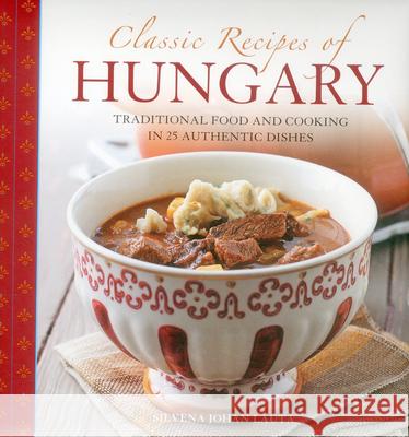 Classic Recipes of Hungary Silvena Johan 9780754828822 Anness Publishing - książka