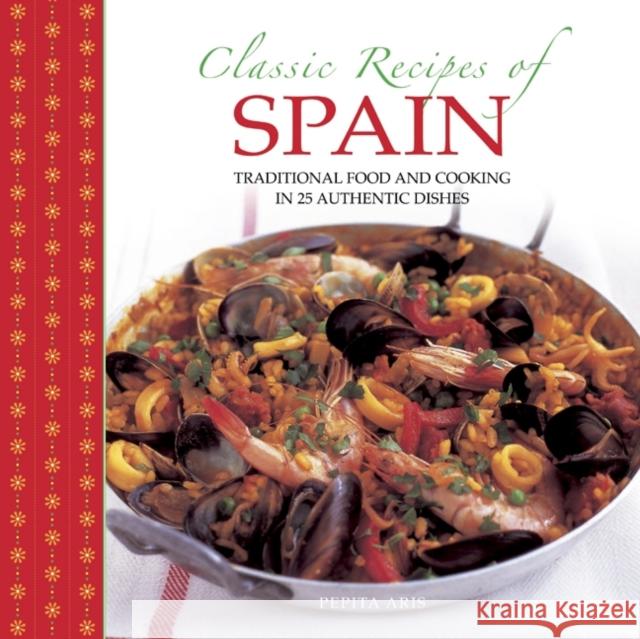 Classic Recipes of Spain Aris Pepita 9780754829041 Anness Publishing - książka
