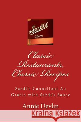 Classic Restaurants, Classic Recipes: Sardi's Cannelloni Au Gratin with Sardi's Sauce Annie Devlin Parker Moon 9781530088904 Createspace Independent Publishing Platform - książka