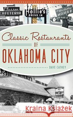 Classic Restaurants of Oklahoma City David Cathey 9781540201935 History Press Library Editions - książka