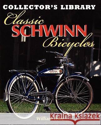 Classic Schwinn Bicycles William M. Love William M. Love 9780615282442 Wam Books - książka