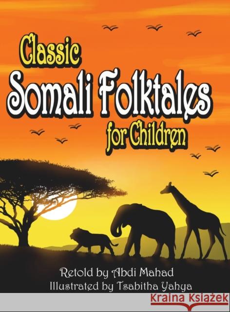 Classic Somali Folktales for Children Abdi Mahad Tsabitha Yahya 9781737931225 Diverse Voices Press - książka