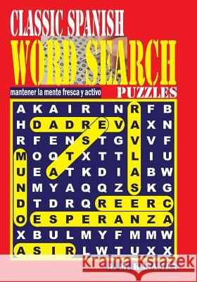 Classic Spanish Word Search Puzzles A. M. Kasamba 9781540329547 Createspace Independent Publishing Platform - książka