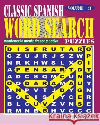 CLASSIC SPANISH Word Search Puzzles. Vol.3 Kasamba, A. M. 9781540860019 Createspace Independent Publishing Platform - książka