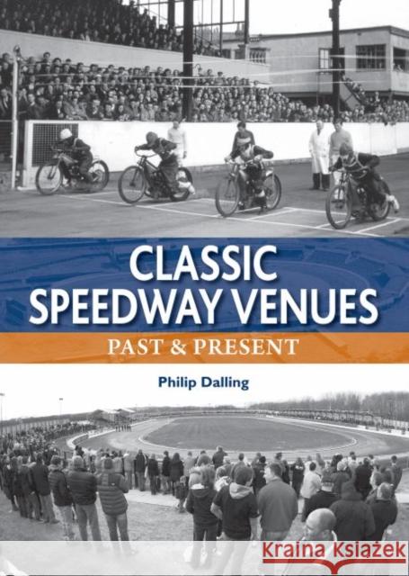 Classic Speedway Venues - updated edition: Past and Present Philip Dalling 9780857043610 Halsgrove - książka