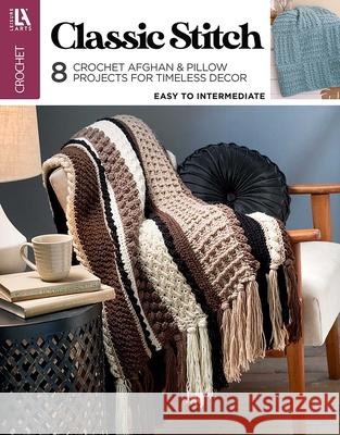 Classic Stitch Crochet: 8 Crochet Afghan & Pillow Projects for Timeless Decor Leisure Arts 9781464788475 Leisure Arts - książka