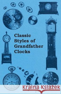 Classic Styles of Grandfather Clocks Anon 9781446529386 Porter Press - książka