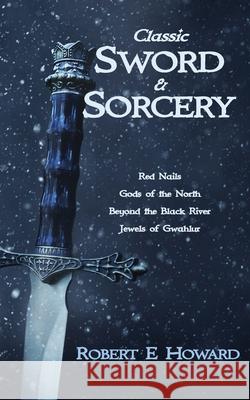 Classic Sword and Sorcery Robert E. Howard 9781838152970 Wyldblood Press - książka