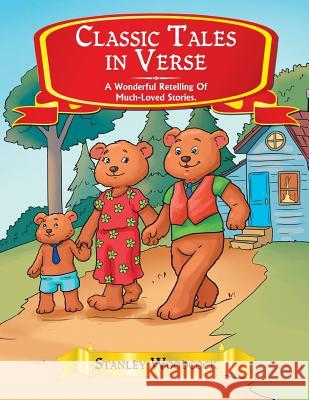 Classic Tales in Verse: A Wonderful Retelling of Much-Loved Stories. Stanley Woodcock 9781524593766 Xlibris - książka