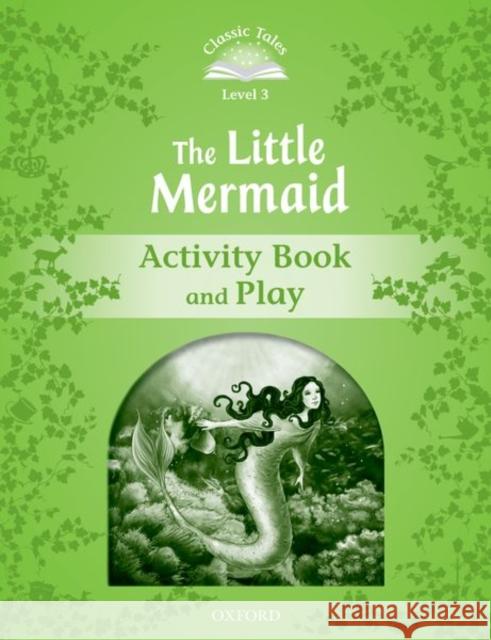 Classic Tales: Level 3: The Little Mermaid Activity Book & Play  9780194239356 Oxford University Press - książka
