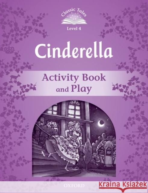 Classic Tales: Level 4: Cinderella Activity Book & Play  9780194239431  - książka