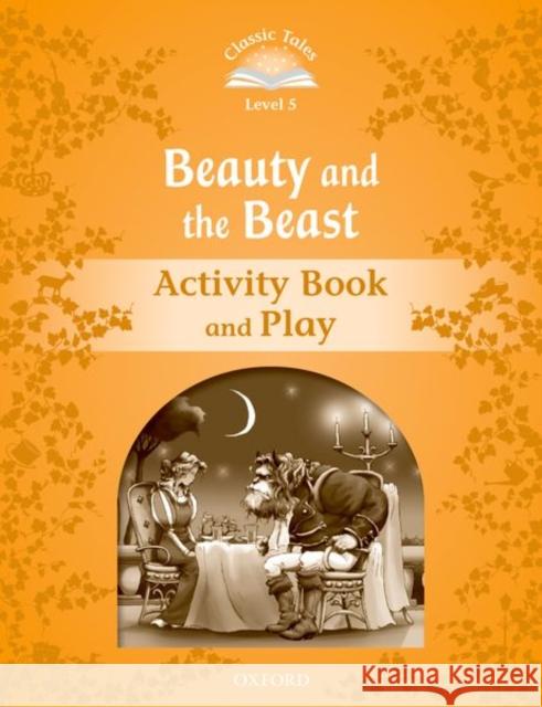 Classic Tales: Level 5: Beauty and the Beast Activity Book & Play Arengo, Sue 9780194239394  - książka