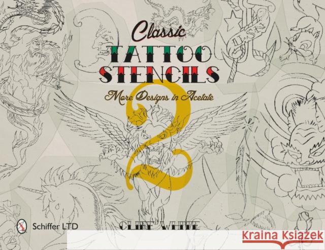 Classic Tattoo Stencils 2: More Designs in Acetate White, Cliff 9780764351846  - książka
