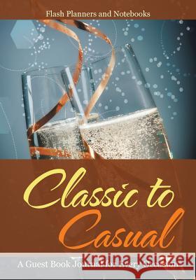 Classic to Casual: A Guest Book Journal for Every Occasion Flash Planners and Notebooks 9781683778943 Flash Planners and Notebooks - książka