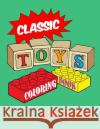 Classic Toys Coloring Book David Sorkin 9781530823574 Createspace Independent Publishing Platform