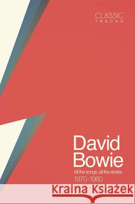 Classic Tracks: David Bowie: All the Songs, All the Stories 1970 - 1980 Welch, Chris 9781787390690  - książka