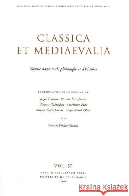 Classica et Mediaevalia: Danish Journal of Philology & History: Volume 57 Jesper Carlsen, Karsten Friis-Jensen, Vincent Gabrielsen, Marianne Pad, Professor Minna Skafte Jensen, Birger Munk Olsen 9788763505123 Museum Tusculanum Press - książka