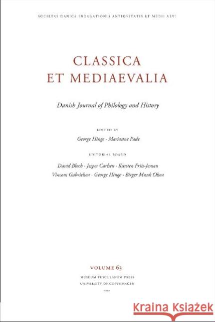 Classica et Mediaevalia Volume 63 : Danish Journal of Philology and History George Hinge Marianne Pade 9788763540643 Museum Tusculanum Press - książka