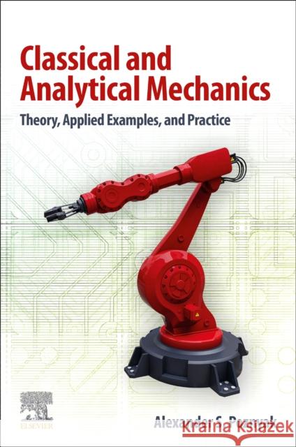 Classical and Analytical Mechanics: Theory, Applied Examples, and Practice Alex Poznyak 9780323898164 Elsevier - książka