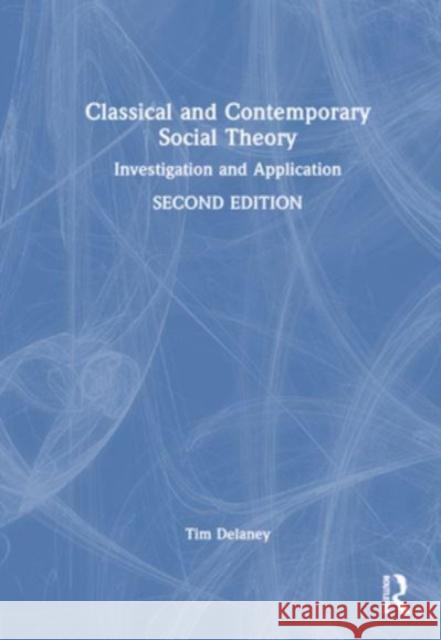 Classical and Contemporary Social Theory Tim (State University of New York at Oswego, USA) Delaney 9781032493817 Taylor & Francis Ltd - książka