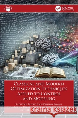 Classical and Modern Optimization Techniques Applied to Control and Modeling Iuliu Alexandru Zamfirache 9781032785141 Taylor & Francis Ltd - książka