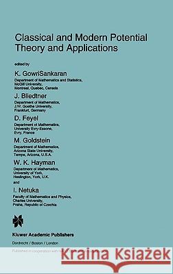Classical and Modern Potential Theory and Applications K. Gowrisankaran J. Bliedtner D. Feyel 9780792328032 Kluwer Academic Publishers - książka