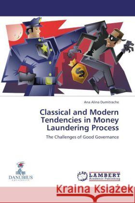 Classical and Modern Tendencies in Money Laundering Process Dumitrache, Ana Alina 9783848408450 LAP Lambert Academic Publishing - książka