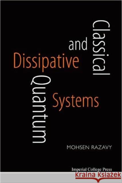 Classical and Quantum Dissipative Systems Razavy, Mohsen 9781860945250 Imperial College Press - książka